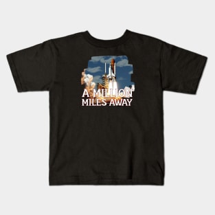 A MILLION MILES AWAY Kids T-Shirt